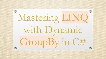 Mastering LINQ with Dynamic GroupBy in C#