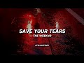 The Weeknd Save Your Tears Lyrics The Weeknd Save Your Tears Lyrics