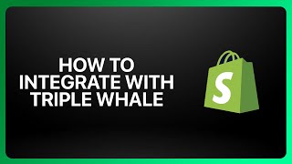 How To Integrate Shopify With Triple Whale ! Tutorial