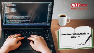 HTML-TABLE  || How to create a table in HTML || MELS Coding || MELS STEM ||