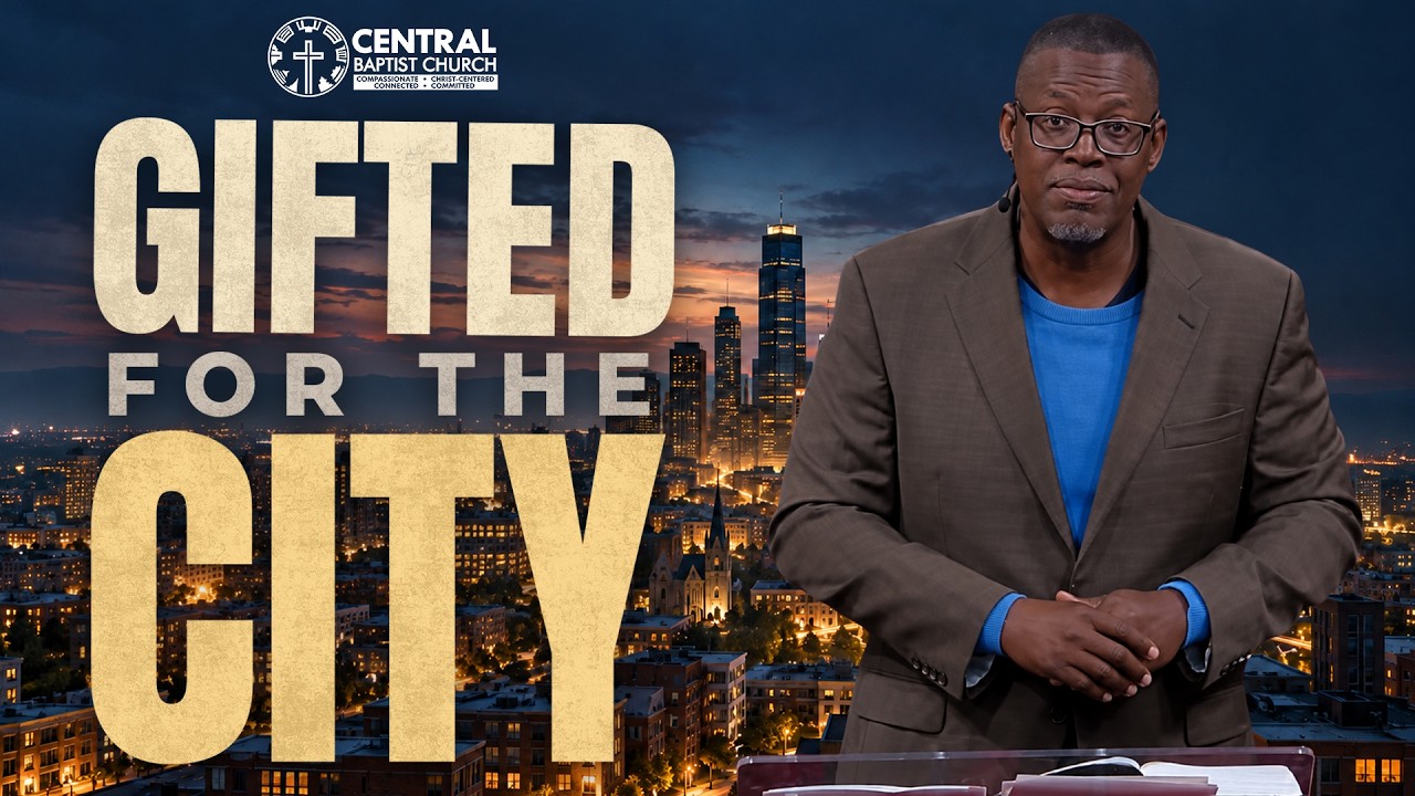 Gifted for the City | 10/18/26 | Central Baptist Church