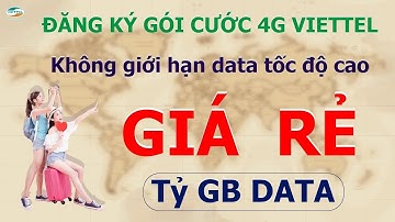 Đăng ký gói cước 4G Viettel Không giới hạn dung lượng tốc độ cao | Giá Rẻ - Tỷ GB DATA