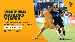 FULL MATCH: Westfield Matildas v Japan at 2017 Tournament of Nations