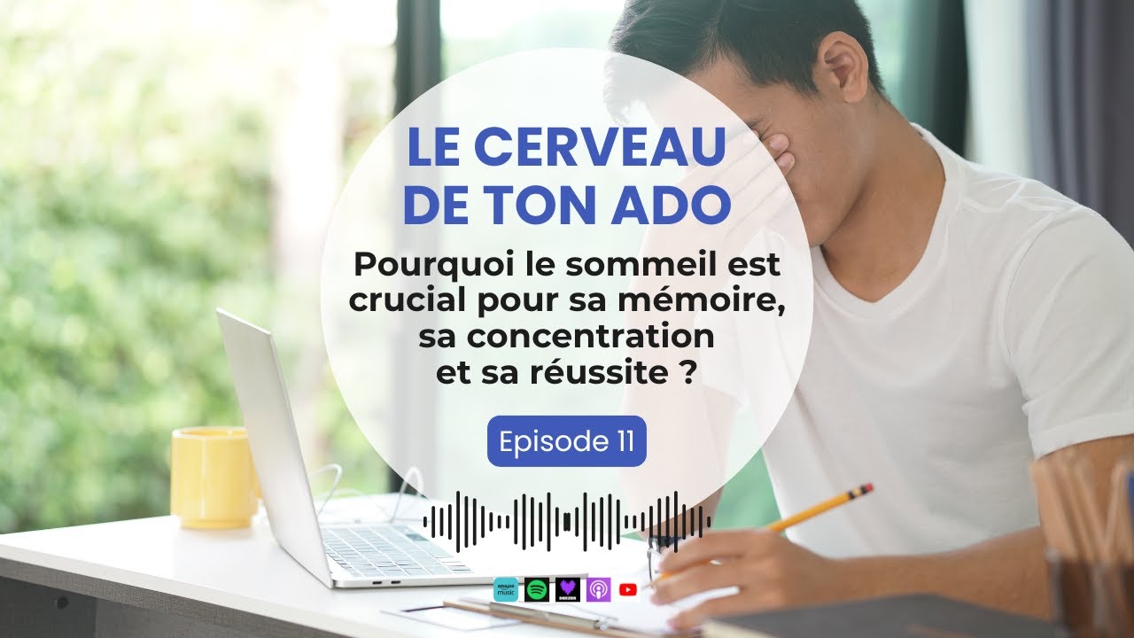 Cerveau de ton ado : Pourquoi le sommeil est crucial pour sa mémoire, sa concentration, sa réussite