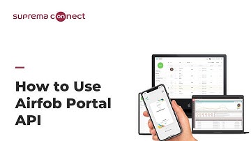 [Suprema Connect] Tech Training: How to Use AirFob Portal API l Suprema