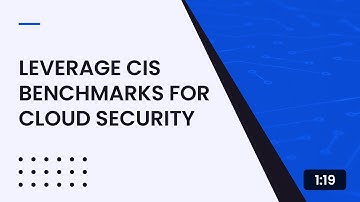 Leverage CIS Benchmarks for Cloud Security