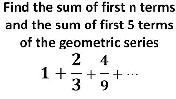 Find the sum of first n terms and the sum of first 5 terms of the geometric series 1 + 2/3 + 4/9 + …