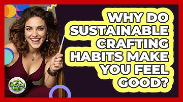 Why Do Sustainable Crafting Habits Make You Feel Good? - The Upcycle Lab