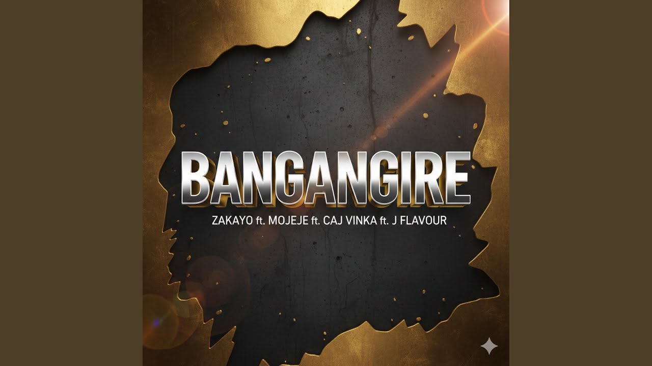 BANGANGIRE (feat. ZAKAYO, MOJEJE, CALJ VINKA & J FLAVOUR)
