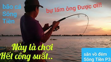 35 giây chinh phục vồ đém khủng Sông Tiền. Siêu bạo lực chưa từng thấy | Săn bắt SÓC TRĂNG |