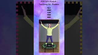 Wow God Is Wonderlik - Transforming Kids Breakdown - Bounce Fitpraisekids
