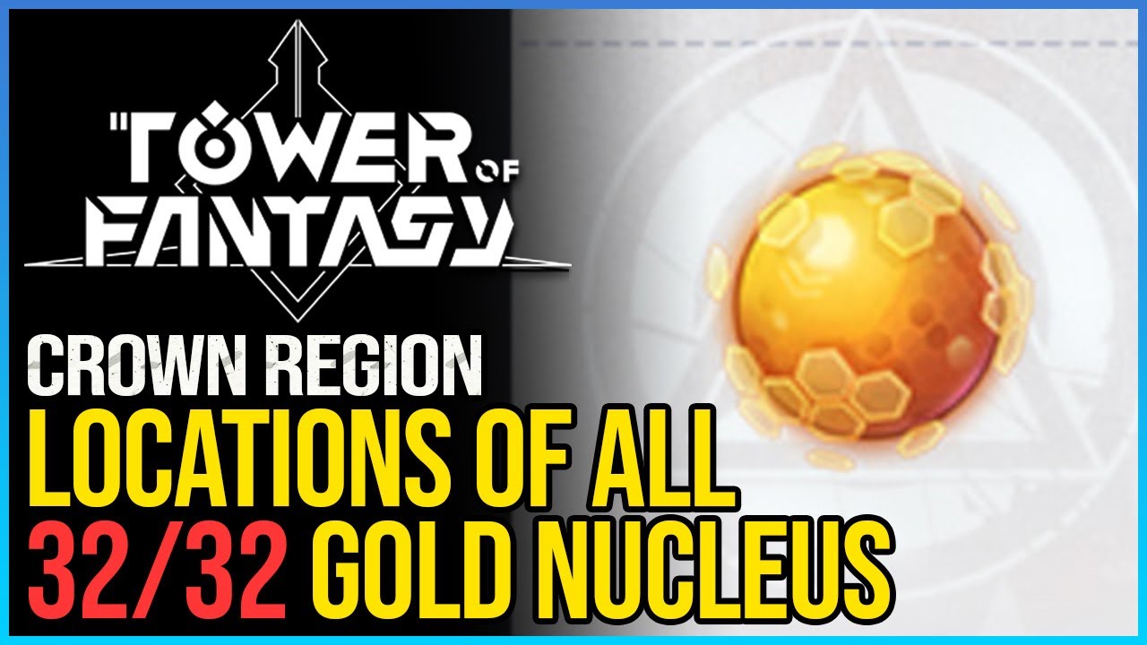 All Crown Mines Gold Nucleus Tower of Fantasy