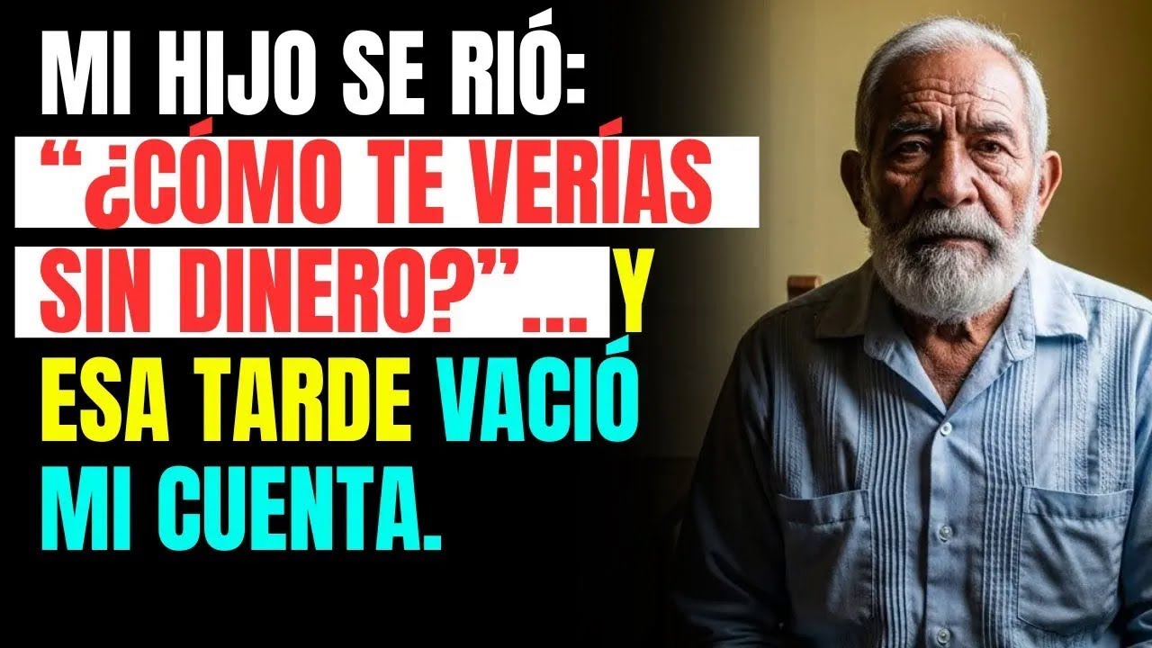 Mi HIJO se rió： “¿Cómo te verías SIN DINERO？”… y esa TARDE vació mi CUENTA