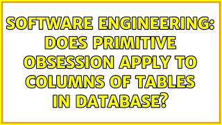 Software Engineering: Does primitive obsession apply to columns of tables in database?
