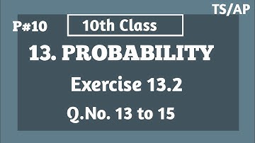 10th Class | Maths | PROBABILITY | Exercise 13.2 | Q.no.13 to 15.