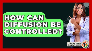 How Can Diffusion Be Controlled? - Chemistry For Everyone