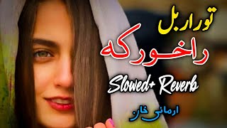 Tor Orbal Ra khor Ka Pashto New Song Slowed+Reverb Pashto Song 2022