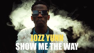 Jozz Yunn - Show Me The Way Official Music Video