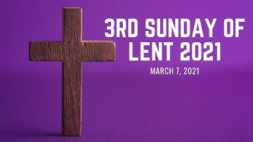 3rd Sunday of Lent 2021 – Third Sunday of Lent 2021 – Lenten Music 2021 - Music for Lent 2021