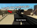 I made the loudest gun in phantom forces