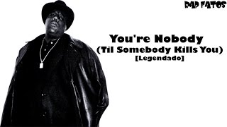 The Notorious B.I.G. - You're Nobody (Legendado)