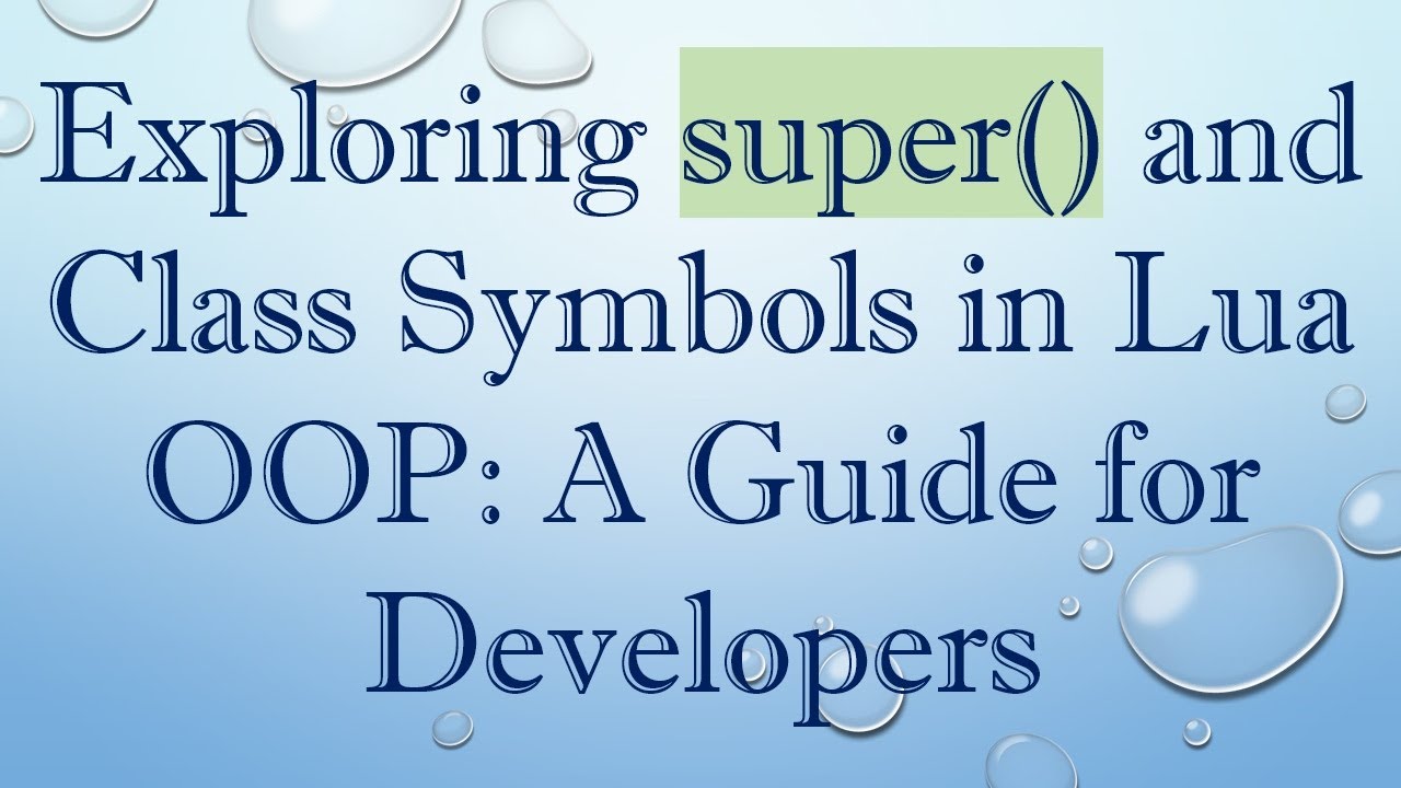 Exploring super() and Class Symbols in Lua OOP: A Guide for Developers ...