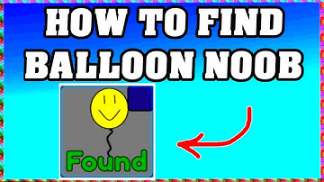 How To Find BALLOON NOOB in FIND THE NOOBS ROBLOX [Update] [walkthrough]