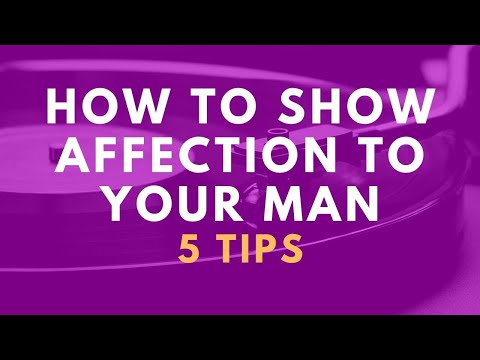 अपने प्रेमी या पति को अपना स्नेह कैसे दिखाएं - 5 टिप्स