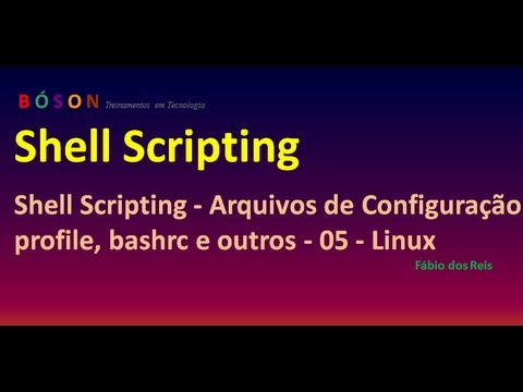 Shell Scripting - Arquivos de Configuração profile, bashrc e outros - 05 - Linux