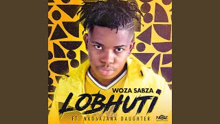 Woza Sabza - LoBhuti feat. Nkosazana Daughter