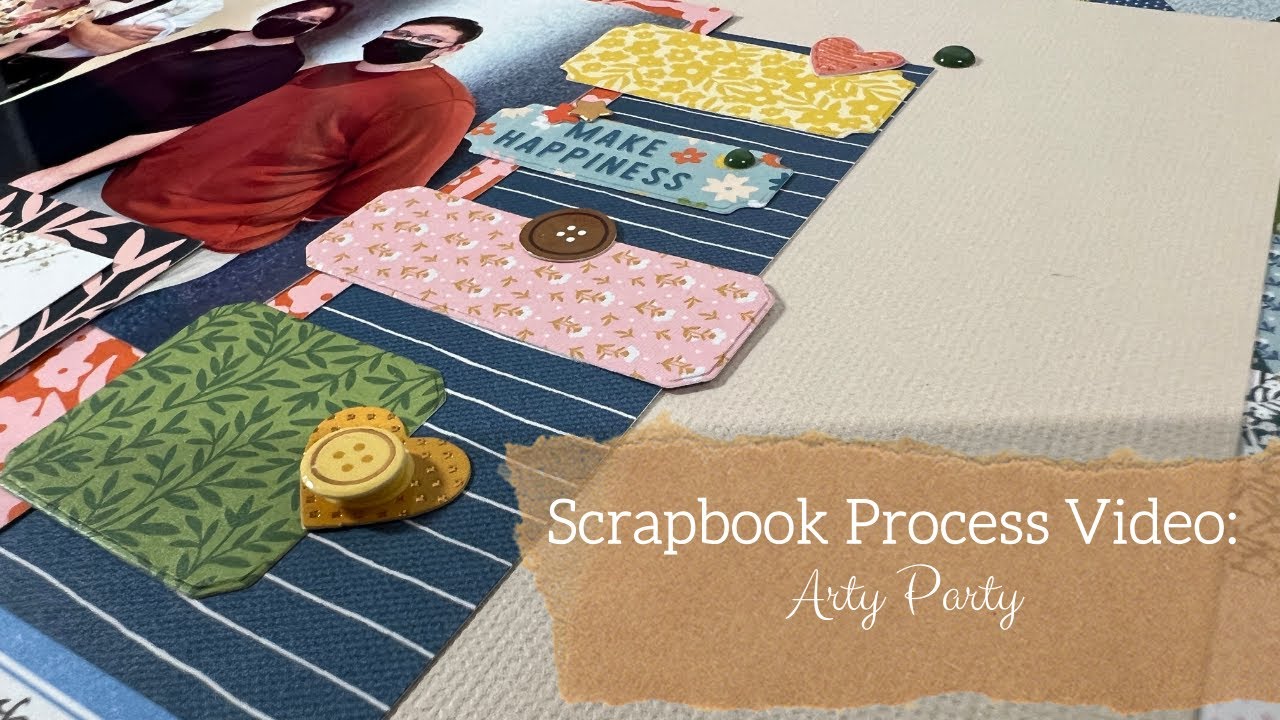 Scrapbooking Process Video: Arty Party (Let's try this again!)