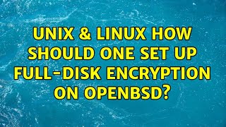 Unix & Linux: How should one set up full-disk encryption on OpenBSD (3 Solutions!!)