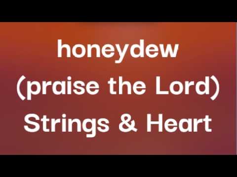 Strings & Heart - honeydew (praise the Lord) (Lyrics)