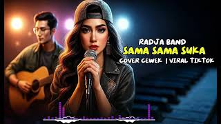 Download Lagu Radja - Sama Sama Suka (Cover) Versi Cewek | Viral TikTok  MP3