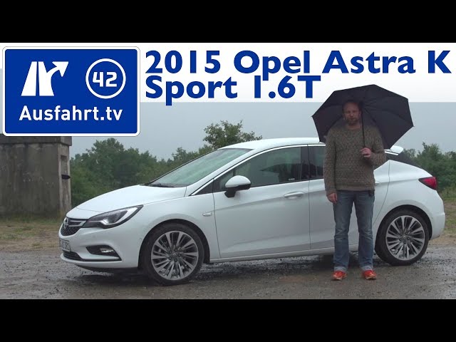 2015 Opel Astra K Sport 1 6t Fahrbericht Test Probefahrt