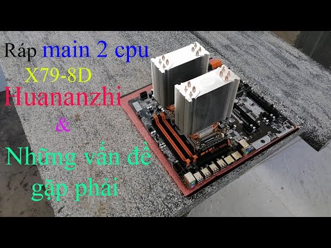 Video Ráp main 2 cpu X79-8D HUANANZHI và những vấn đề gặp... - youtube