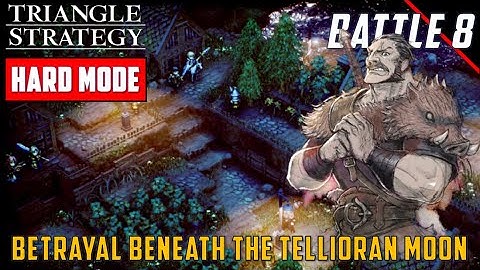 [Hard Mode - No KO] Chapter 8 Battle - Betrayal Beneath the Tellioran Moon | Triangle Strategy
