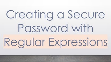 Creating a Secure Password with Regular Expressions