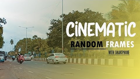Random Frames | what is a Cinematic Frame  | How to shoot Cinematic Shot | Cinematic Random Frames