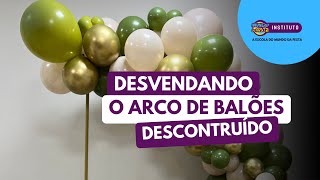 COMO MONTAR SEU ARCO DESCONSTRUÍDO!