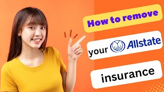 HOW TO CANCEL OR REMOVE YOUR ALLSTATE INSURANCE 2024! (FULL GUIDE)