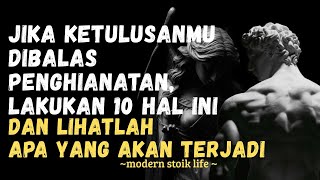 Ketika Ketulusanmu Dibalas Penghianatan, Lakukan 10 Cara Ini | Filsafat Stoikisme