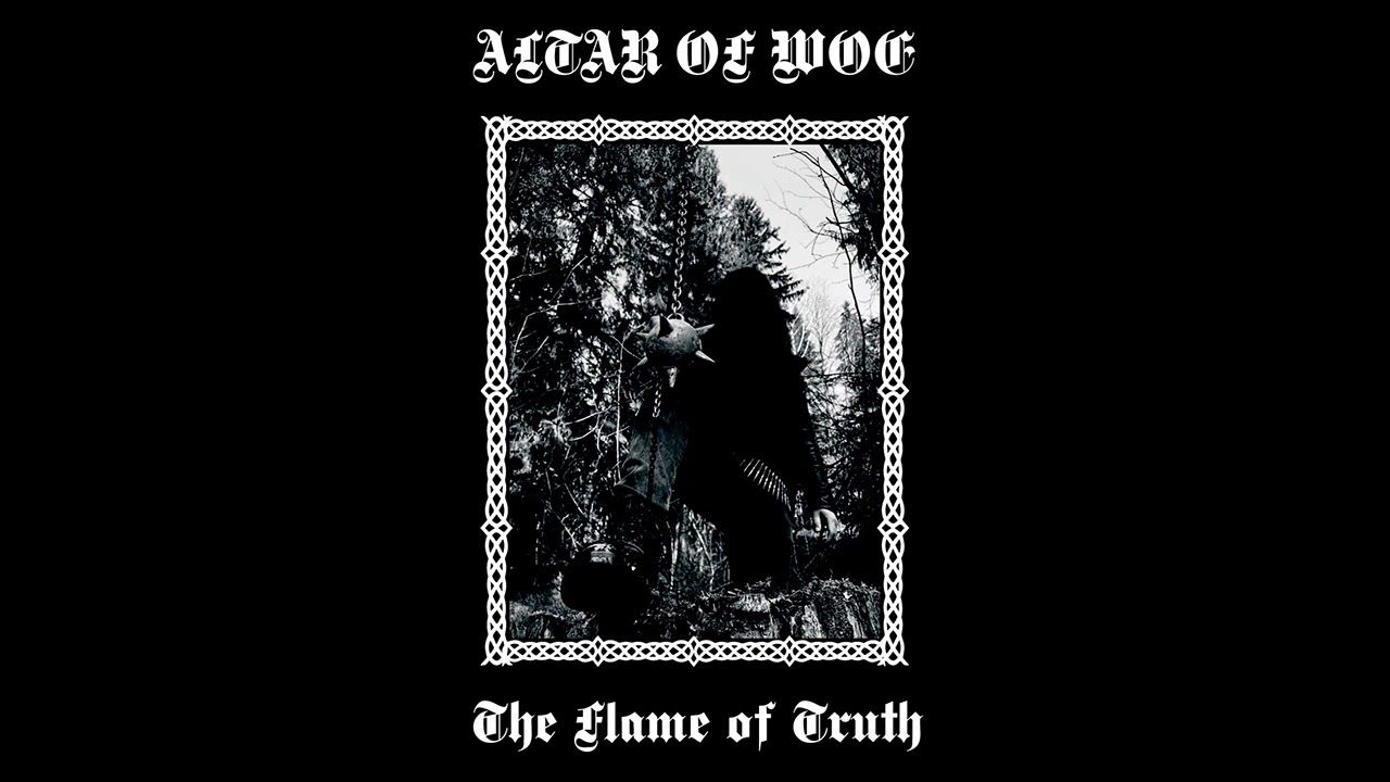 Altar of Woe - The Flame of Truth (Full Album)