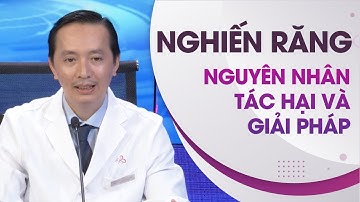 [THVL] Nghiến răng Nguyên nhân tác hại và giải pháp