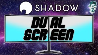 How To Use Dual Screens On Shadow