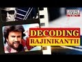 South: Decoding Rajinikanth