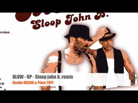 BLOW UP - Sloop john b. remix ( D.ORSINI & P.TOTI)...