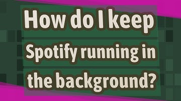 How do I keep Spotify running in the background?