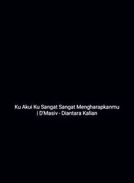 Ku Akui Ku Sangat Sangat Mengharapkanmu | Story Wa D'Masiv Diantara Kalian