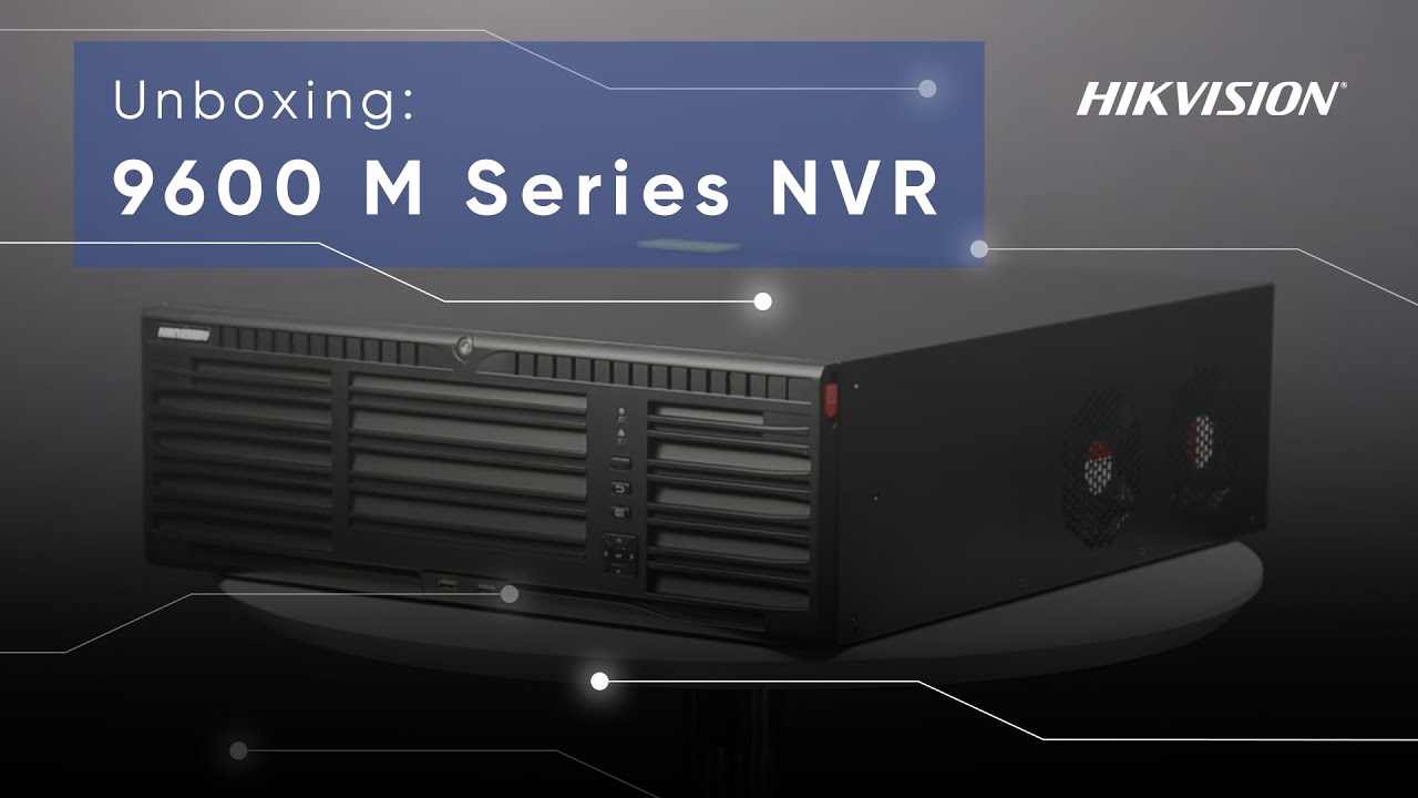 Unboxing the 9600 M Series NVR